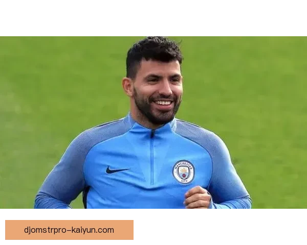 阿圭罗禁区能力持续提升，表现稳健再现昔日锋线威力